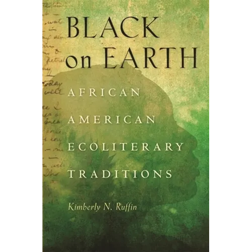 Black on Earth: African American Ecoliterary Traditions