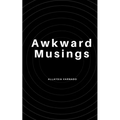 Awkward Musings