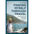 Finding Myself Through Travel: The Backpacking Adventure Of A Lifetime