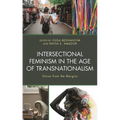 Intersectional Feminism in the Age of Transnationalism: Voices from the Margins
