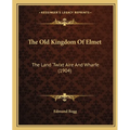 The Old Kingdom Of Elmet: The Land 'Twixt Aire And Wharfe (1904)