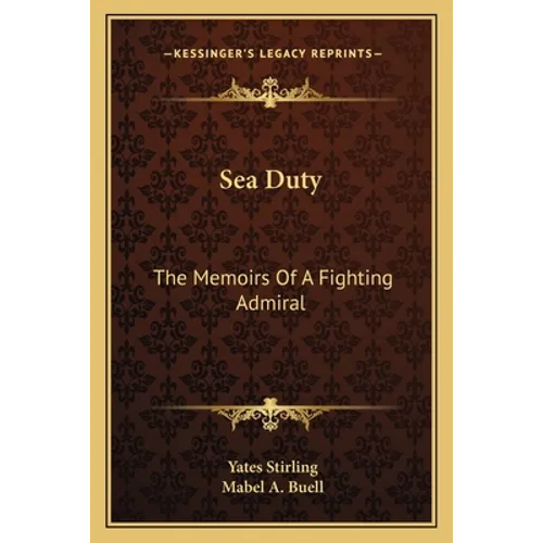 Sea Duty: The Memoirs Of A Fighting Admiral