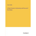 A Short Course in Astronomy and the use of the Globes