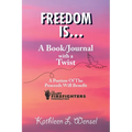 Freedom Is... A Book/Journal with a Twist