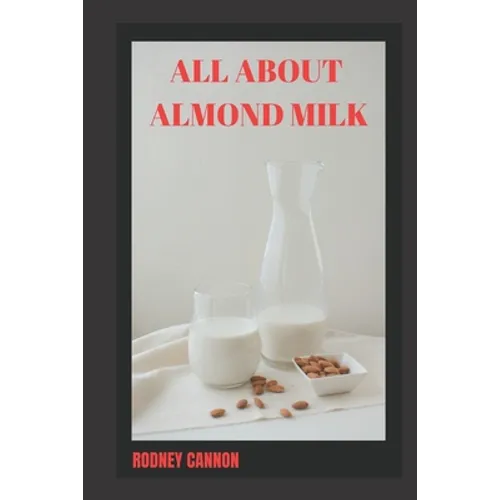 All about Almond Milk: Almond milk a great vegan alternative