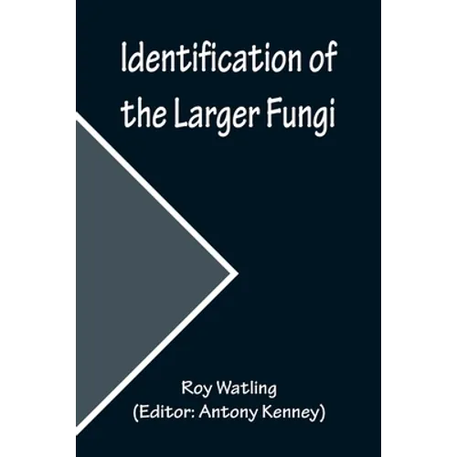 Identification of the Larger Fungi