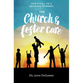 The Church and Foster Care: God's Call to a Growing Epidemic: God's Call to a Growing Epidemic
