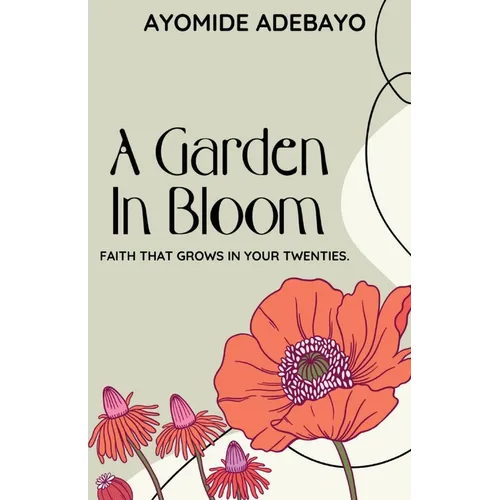 A Garden In Bloom: Faith That Grows In Your Twenties