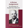 A Divine Assignment: The Missiology of Wendell Clay Somerville