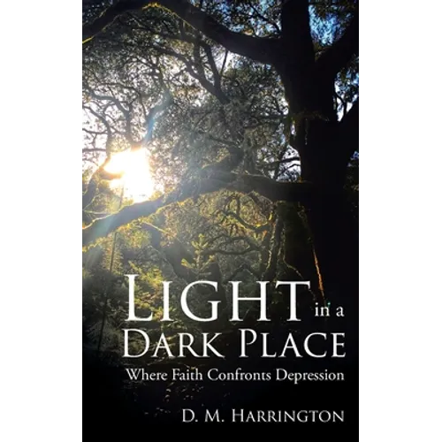 Light in a Dark Place: Where Faith Confronts Depression