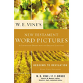 W. E. Vine's New Testament Word Pictures: Hebrews to Revelation: A Commentary Drawn from the Original Languages