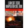Learn Soft Tissue Manipulation Skills: The Medical Massage Practitioner's Guide