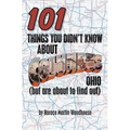 101 Things You Didn't Know About Columbus, Ohio: (But Are About to Find Out)