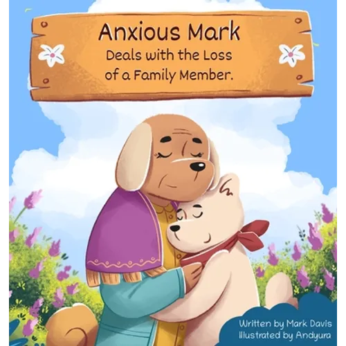 Anxious Mark Deals with the Loss of a Family Member