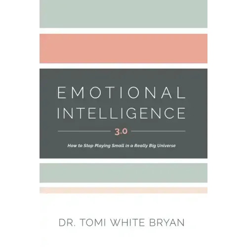 Emotional Intelligence 3.0: How to Stop Playing Small in a Really Big Universe