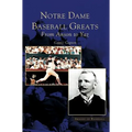 Notre Dame Baseball Greats: From Anson to Yaz