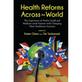 Health Reforms Across the World: The Experience of Twelve Small and Medium-Sized Nations with Changing Their Healthcare Systems