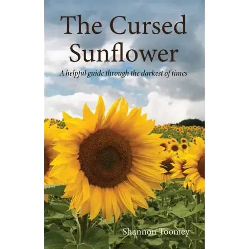 The Cursed Sunflower: A helpful guide through the darkest of times