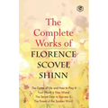 The Complete Works of Florence Scovel Shinn