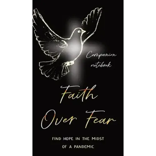 Faith Over Fear: Find Hope in the Midst of a Pandemic: Companion notebook edition