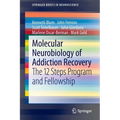 Molecular Neurobiology of Addiction Recovery: The 12 Steps Program and Fellowship