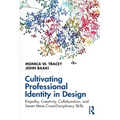 Cultivating Professional Identity in Design: Empathy, Creativity, Collaboration, and Seven More Cross-Disciplinary Skills