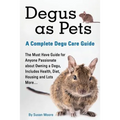 Degus as Pets, a Complete Degu Care Guide