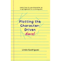 Plotting the Character-Driven Novel