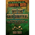 Off The Grid Survival: Beginners Grid Down Survival Tips, Tricks and Long Term Survival Strategies for Preppers