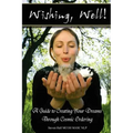 'Wishing, well!' A Guide to Creating Your Dreams Through Cosmic Ordering