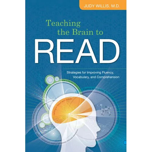 Teaching the Brain to Read: Strategies for Improving Fluency, Vocabulary, and Comprehension