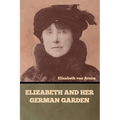Elizabeth and Her German Garden