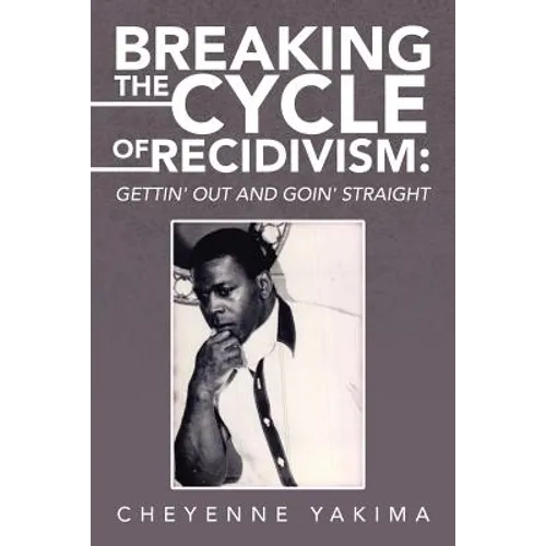 Breaking the Cycle of Recidivism: Gettin' Out and Goin' Straight