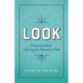 Look: A Practical Guide for Improving Your Observational Skills