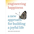Engineering Happiness: A New Approach for Building a Joyful Life