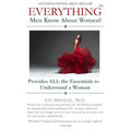 Everything Men Know About Women: Provides All the Essentials to Understand a Woman