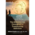 The Alchemy of the Enneagram in Transforming Addiction