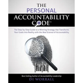 The Personal Accountability Code: The Step-by-Step Guide to a Winning Strategy that Transforms Your Goals into Reality with the New Science of Account