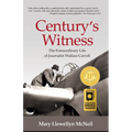 Century's Witness: The Extraordinary Life of Journalist Wallace Carroll