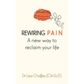 Rewiring pain: A new way to reclaim your life