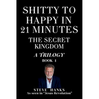 Shitty to Happy in 21 Minutes THE SECRET KINGDOM - Paperback