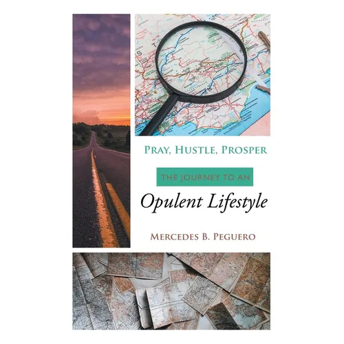 Pray, Hustle, Prosper: The Journey to an Opulent Lifestyle