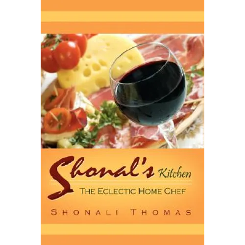Shonal's Kitchen: The Eclectic Home Chef
