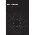 Speculatype: A Transformative Approach to the Perception, Understanding and Creation of Latin Letterforms