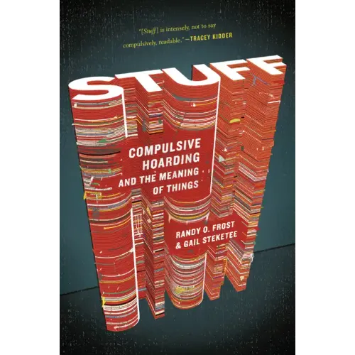 Stuff: Compulsive Hoarding and the Meaning of Things