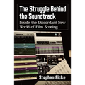 The Struggle Behind the Soundtrack: Inside the Discordant New World of Film Scoring