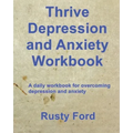 Thrive: Depression and Anxiety Workbook: A daily workbook for overcoming Depression and anxiety