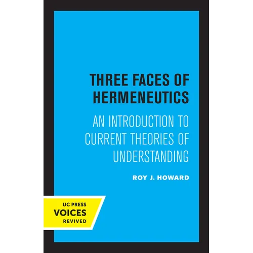 Three Faces of Hermeneutics: An Introduction to Current Theories of Understanding