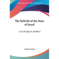 The Rebirth of the State of Israel: Is It of God or of Men?