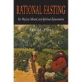 Rational Fasting For Physical, Mental, & Spiritual Rejuvenation